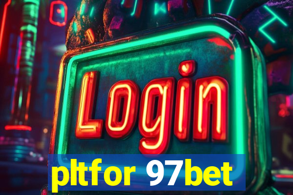 pltfor 97bet